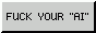 fuck ai 88x31